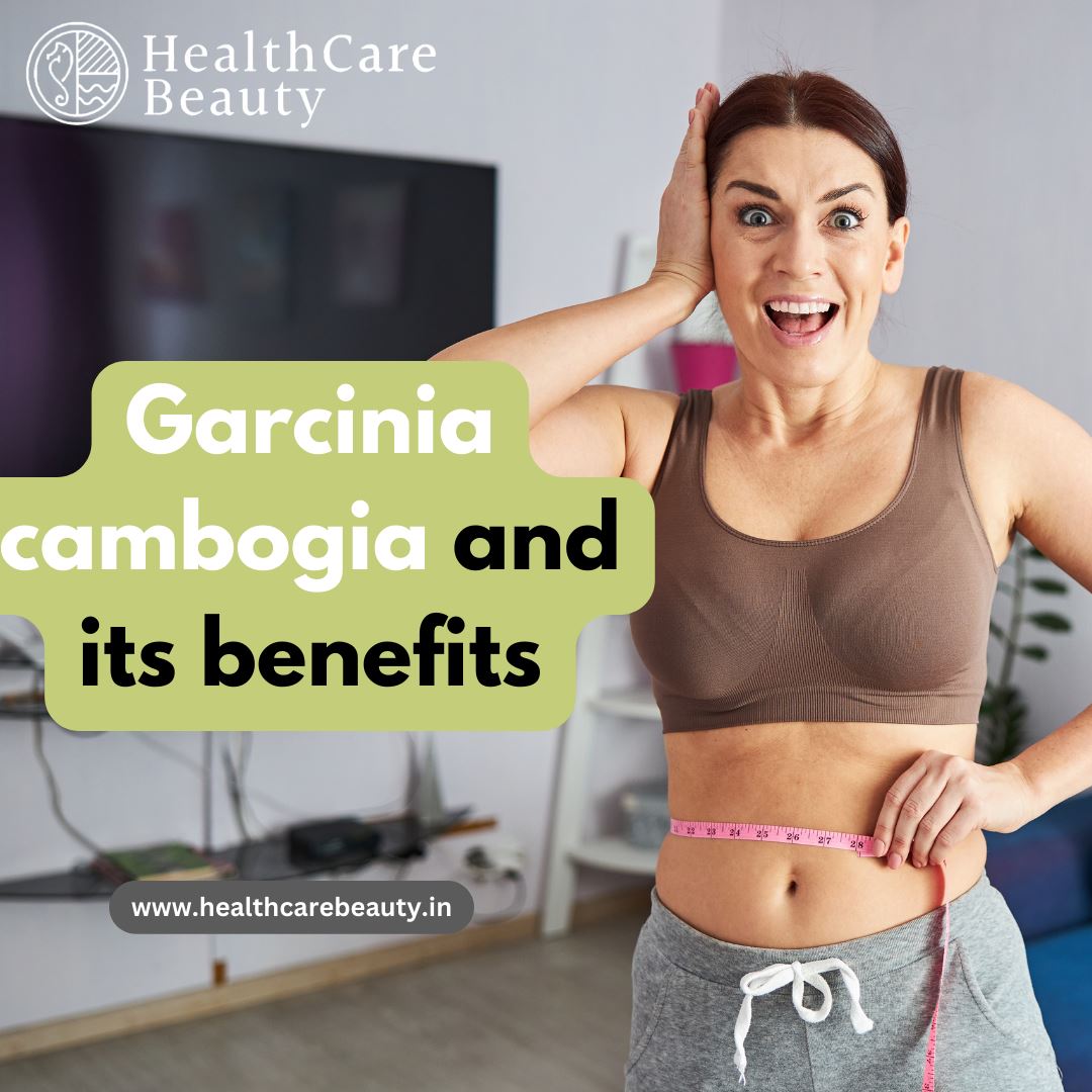 Garcinia cambogia and its Benefits